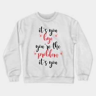 it's you, you're the problem, red Crewneck Sweatshirt